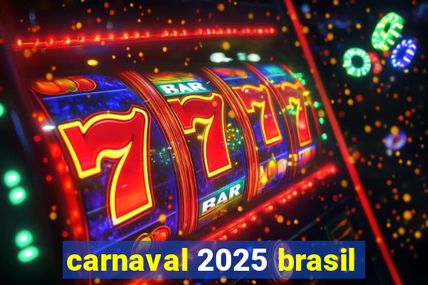 carnaval 2025 brasil